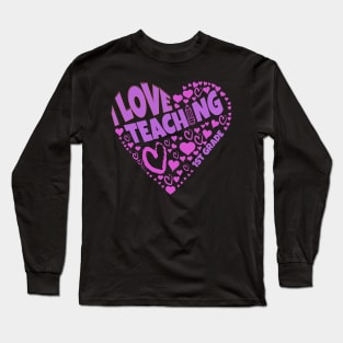 Teacher shows love with I Love Teaching First Grade tee Long Sleeve T-Shirt